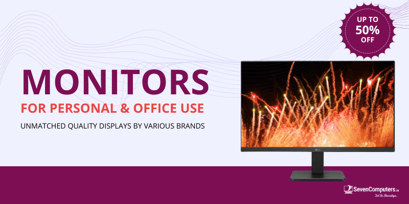 Monitors for personal & office upto 50% off Monitors for personal & office upto 50% off